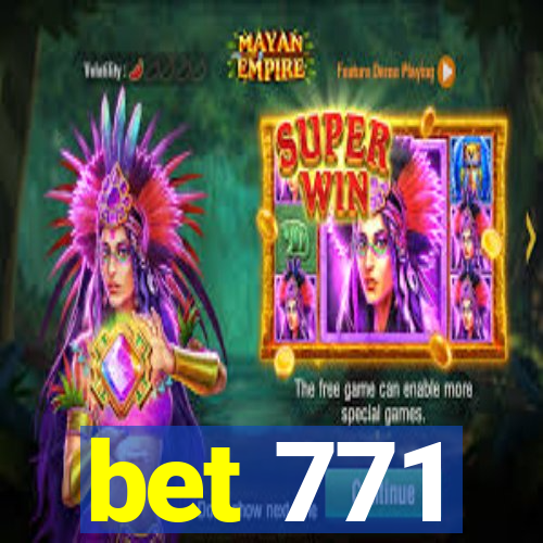 bet 771